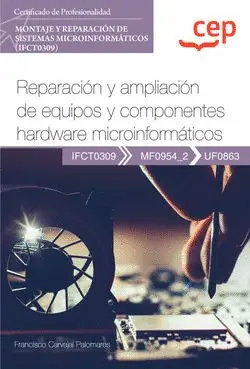 Manual. Reparación y Ampliación de Equipos y Componentes Hardware Microinformáti