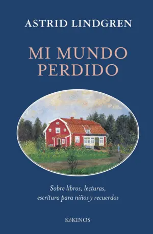 MI MUNDO PERDIDO. SOBRE LIBROS, LECTURAS, ESCRITURA PARA NIÑOS Y RECUERDOS