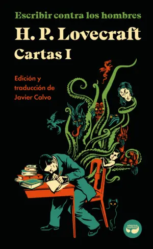 Escribir Contra los Hombres. Cartas de H. P. Lovecraft, Vol. I.
