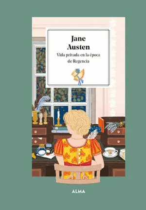 Jane Austen. Vida Privada en la Época de la Regencia