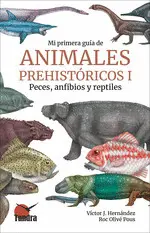 Mi Primera Guia de Animales Prehistoricos I Peces, Anfibios