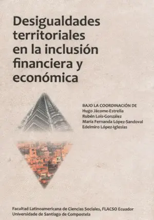Desigualdades Territoriales en la Inclusión Financiera y Económic