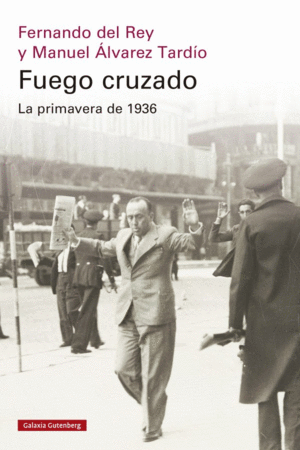 FUEGO CRUZADO. LA PRIMAVERA DE 1936