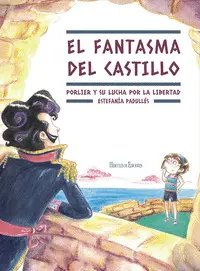 El Fantasma del Castillo. Porlier y Su Lucha por la Libertad