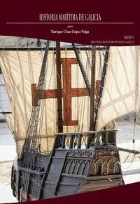 Historia Maritima de Galicia. Volumen I