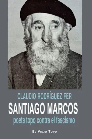 SANTIAGO MARCOS, POETA TOPO CONTRA EL FASCISMO