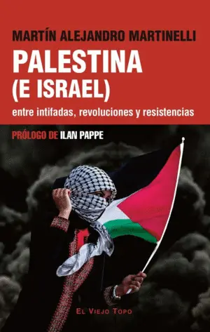 Palestina (E Israel) entre Intifadas, Revoluciones y Resistencias