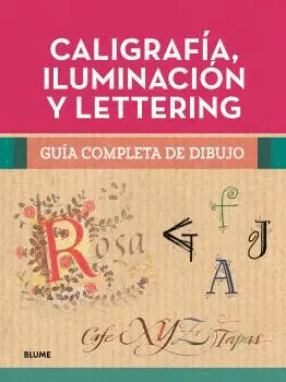Guia Completa de Dibujo. Caligrafia, Iluminacion y Lettering