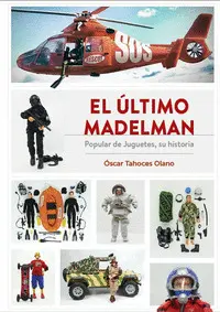 El Último Madelman. Popular de Juguetes, Su Historia