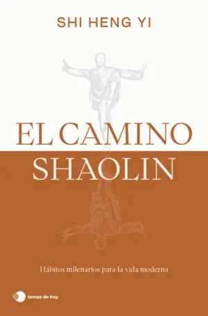 Camino Shaolin:habitos Milenarios para la Vida Moderna