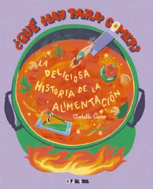 ¿Qué Hay para Comer? la Deliciosa Historia de la Alimentación