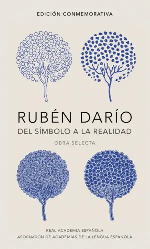 Rubén Darío, del Símbolo a la Realidad (Edición Conmemorativa de la Rae y la Asa