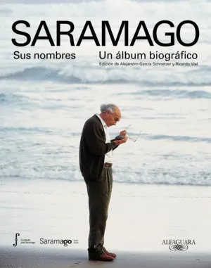 Saramago. Sus Nombres. Un Álbum Biográfico