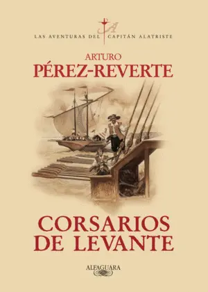 Corsarios de Levante (Las Aventuras del Capitán Alatriste 6)