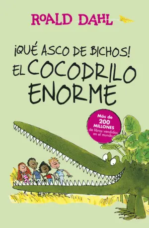¡Qué Asco de Bichos! el Cocodrilo Enorme (Colección Alfaguara Clásicos)