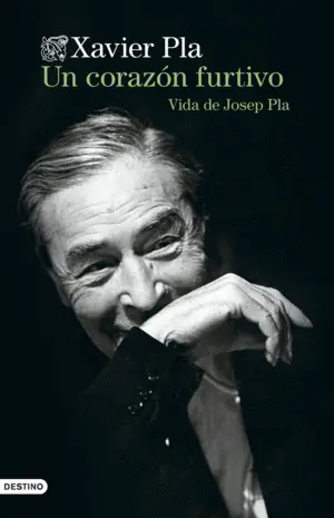 Corazon Furtivo:vida de Josep Pla