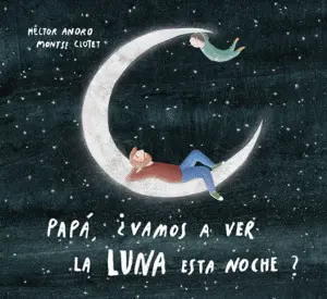 Papá, ¿Vamos a Ver la Luna esta Noche