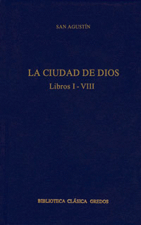 LA CIUDAD DE DIOS. LIBROS I-VIII