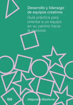 Desarrollo y Liderazgo Equipos Creativos:guia Practica