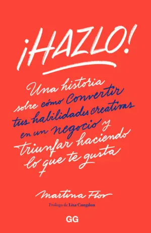 ¡HAZLO!:UNA HISTORIA SOBRE CONVERTIR HABILIDADES CREATIVAS