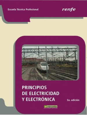 PRINCIPIOS DE ELECTRICIDAD Y ELECTRÓNICA - 3ª ED. RENFE