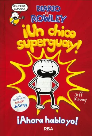 Diario de Rowley. Un Chico Superguay. Ahora Hablo yo