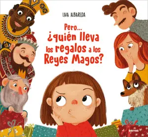 Pero... ¿Quién Lleva los Regalos a los Reyes Magos