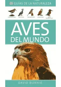 Aves del Mundo. Guías de la Naturaleza