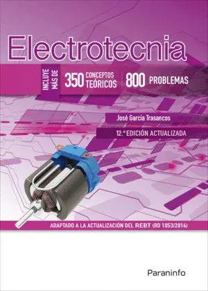 Electrotecnia (350 Conceptos Teóricos - 800 Problemas) 12. ª Edición