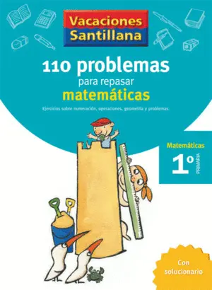 Vacaciones Santillana 1 Primaria 110 Problemas para Repasar Matematicas