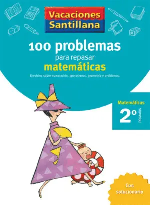 Vacaciones Santillana 2 Primaria 100 Problemas para Repasar Matematicas