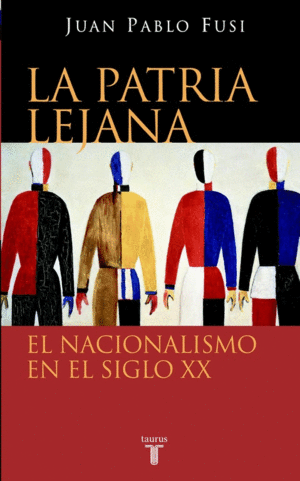 LA PATRIA LEJANA: EL NACIONALISMO EN EL SIGLO XX