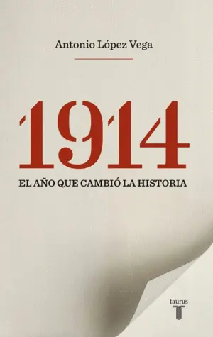 1914. El Año que Cambió la Historia