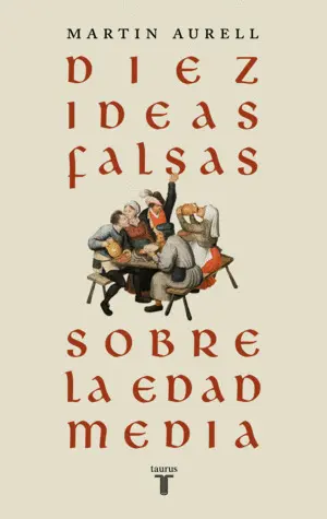 Diez Ideas Falsas Sobre la Edad Media