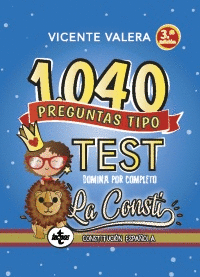 1040 PREGUNTAS TIPO TEST PARA DOMINAR LA CONSTITUCIÓN ESPAÑOLA