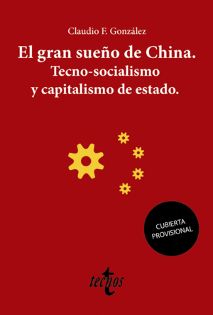 EL GRAN SUEÑO DE CHINA. TECNO-SOCIALISMO Y CAPITALISMO DE ESTADO