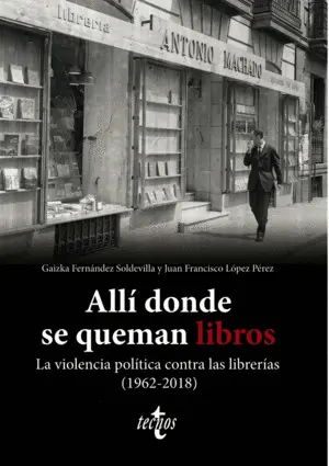 Allí Donde se Queman Libros. La Violencia Política Contra las Librerías (1962-20