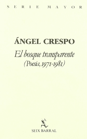 EL BOSQUE TRANSPARENTE (POESÍA, 1971-1981)