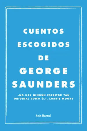 Cuentos Escogidos de George Saunders