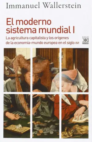 El Moderno Sistema Mundial I : la Agricultura Capitalista y los Orígenes de la Economía-Mundo Europe