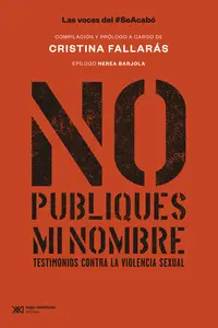 No Publiques mi Nombre. Testimonios Contra la Violencia Sexual