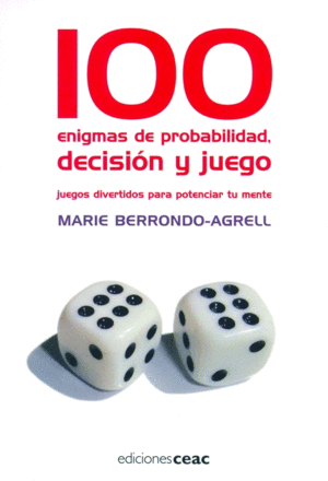 100 ENIGMAS DE PROBABILIDAD, DECISIÓN Y JUEGO