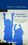 Buscando la Felicidad. La Odisea de la Conciencia Moral en Su Peregrinar Hacia e