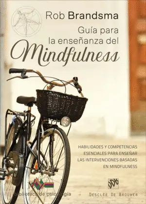 Guía para la Enseñanza del Mindfulness. Habilidades y Competencias Esenciales Pa