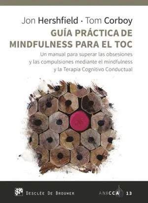 Guía Práctica de Mindfulness para el Toc. Un Manual para Superar las Obsesiones