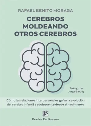 Cerebros Moldeando Otros Cerebros. Cómo las Relaciones Interpersonales Guían la