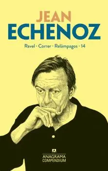 JEAN ECHENOZ: RAVEL; CORRER; RELÁMPAGOS; 14