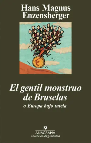 El Gentil Monstruo de Bruselas o Europa Bajo Tutela