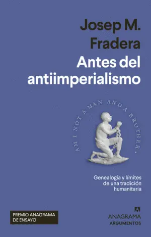 Antes del Antiimperialismo. Genealogía y Límites de una Tradición Humanitaria