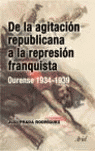DE LA AGITACIÓN REPUBLICANA A LA REPRESIÓN FRANQUISTA. OURENSE, 1934-1939